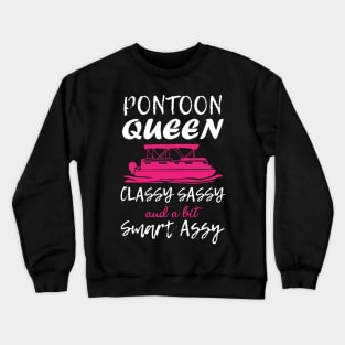 Pontoon Queen Classy Sassy and a bit Smart Assy - Boat Girl design Crewneck Sweatshirt